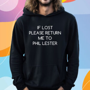 If Lost Please Return Me To Phil Lester T-Shirt Hoodie