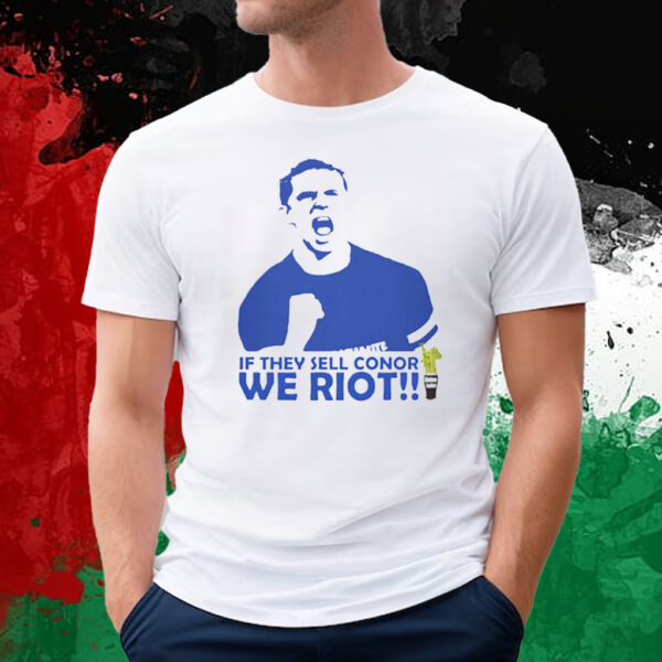 If They Sell Conor We Riot T-Shirt