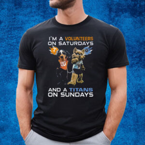 Im A Volunteers On Saturdays And A Titans On Sundays T-Shirt