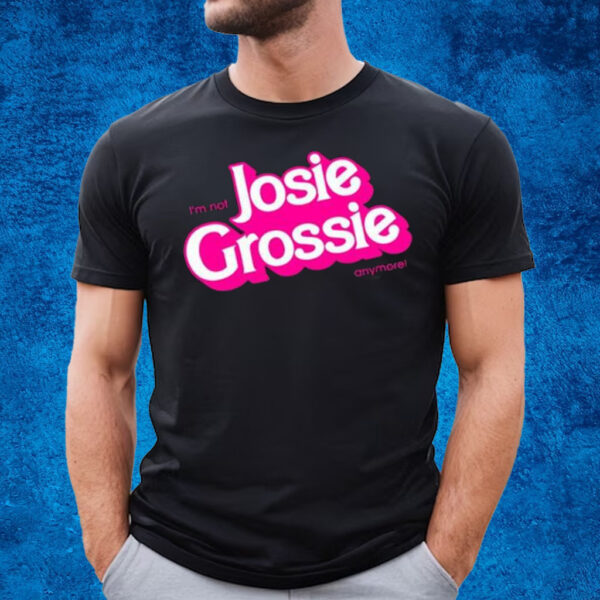 I’m Not Josie Grossie Anymore T-Shirt