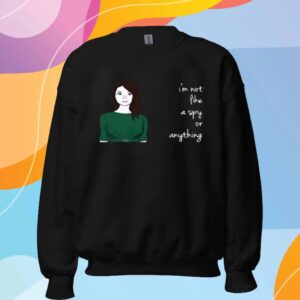 I'm Not Like A Spy Or Anything T-Shirt