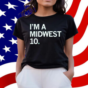 I'm a Midwest 10 Shirt