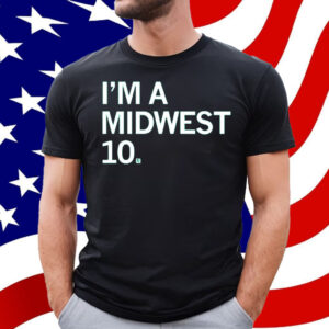 I'm a Midwest 10 Shirt