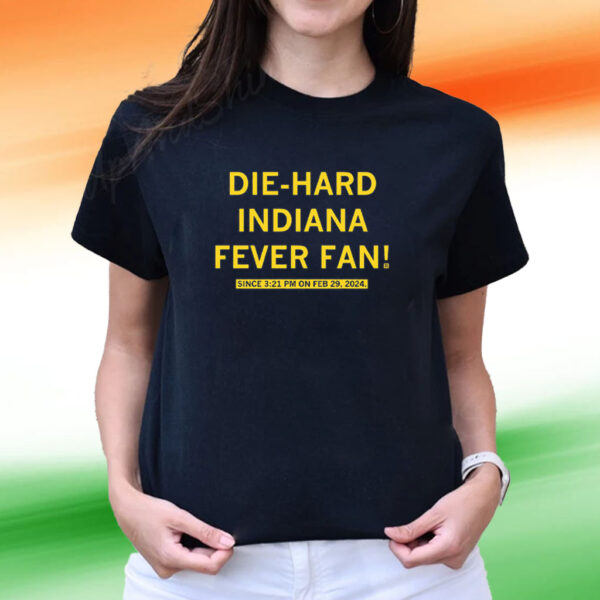 I'm a die-hard Indiana fever fan! Since 3 21 pm on February 29th, 2024 T-Shirts