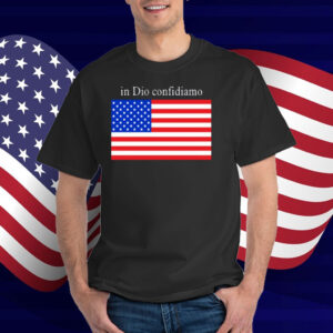 In Dio Confidiamo T-Shirt