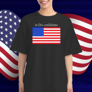 In Dio Confidiamo T-Shirt