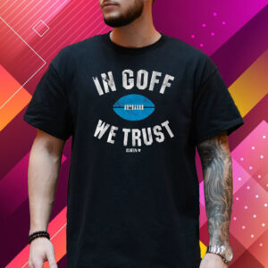 In Jared Goff We Trust Shirt, Detroit