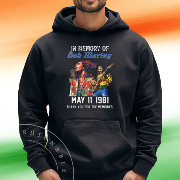 In Memory Of Bob Marley May 11 1981 Thank You For The Memories T-Shirt Hoodie