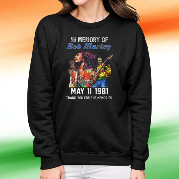 In Memory Of Bob Marley May 11 1981 Thank You For The Memories T-Shirt Sweatshirt