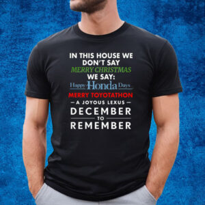 In This House We Don’t Say Merry Christmas We Say Happy Honda Days T-Shirt