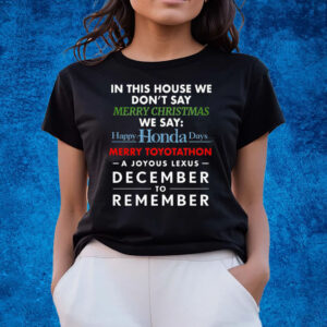 In This House We Don’t Say Merry Christmas We Say Happy Honda Days T-Shirts