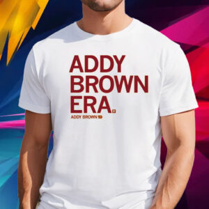 In my Addy Brown era T-Shirt