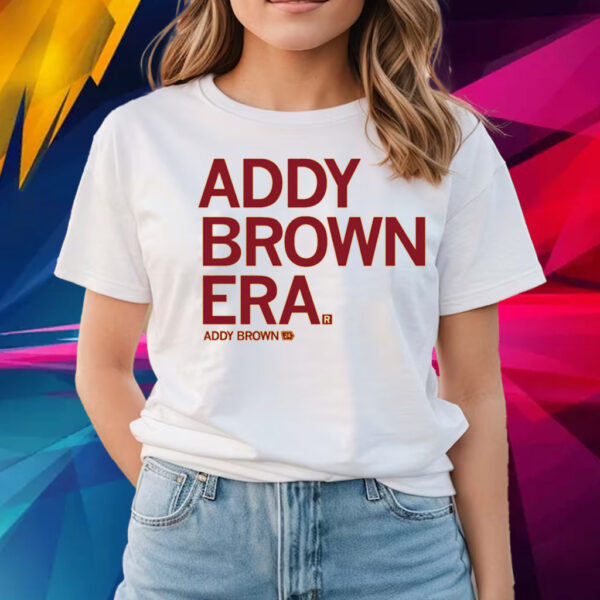 In my Addy Brown era T-Shirts