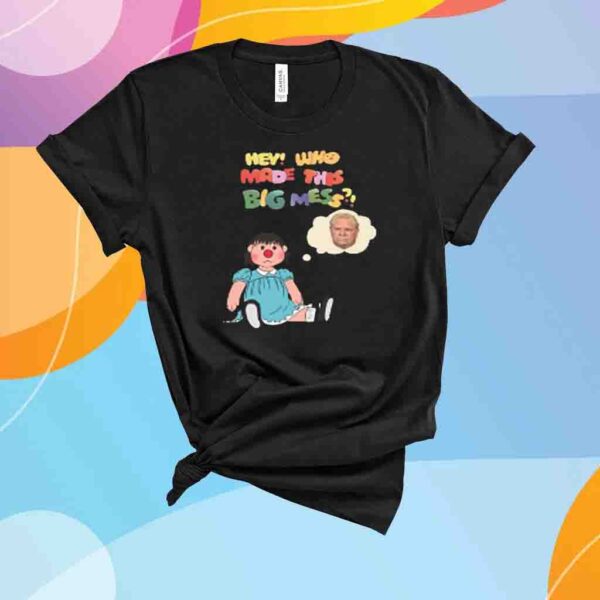 Instantdistractions Hey Who Made This Big Mess Doug Ford Edition Shirt