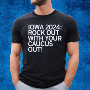 Iowa 2024 Rock Out With Your Caucus Out! T-Shirt