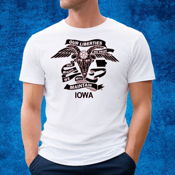 Iowa Satanic Temple our liberties we prize, our rights we will maintain T-Shirt