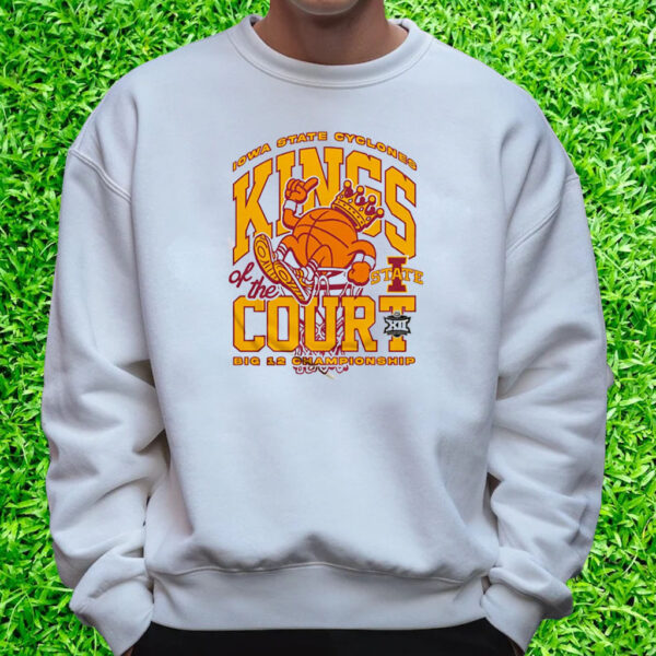 Iowa State Cyclones Kings Of The Court T-Shirt Sweatshirt