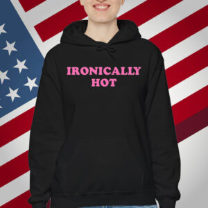 Ironically Hot T-Shirt