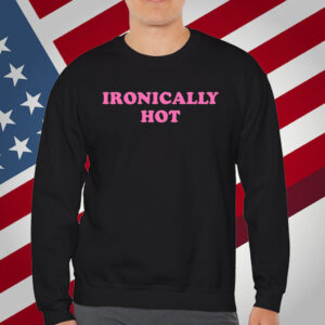 Ironically Hot T-Shirt