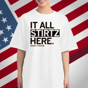 It All Stirtz Here T-Shirt