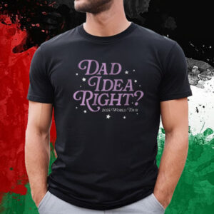 It's A Dad Idea Right 2024 World Tour T-Shirt
