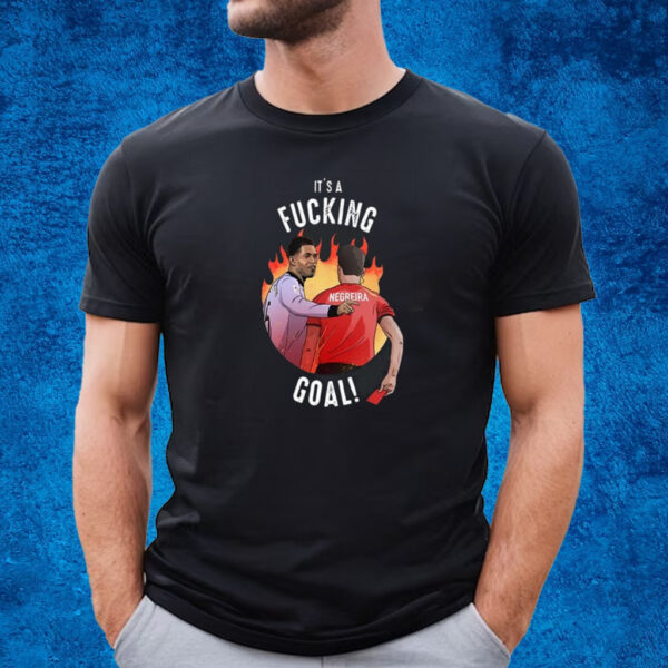 It’s A Fucking Goal Negreira T-Shirt