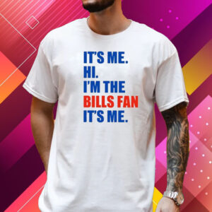 It’s Me Hi I’m The Bills Fan It’s Me Shirt