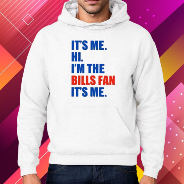 It’s Me Hi I’m The Bills Fan It’s Me Shirt Hoodie