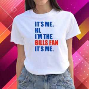 It’s Me Hi I’m The Bills Fan It’s Me Shirts