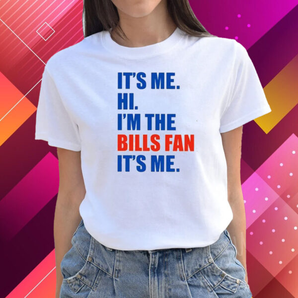 It’s Me Hi I’m The Bills Fan It’s Me Shirts