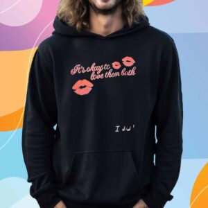 It’s Okay To Love Them Both I Did T-Shirt