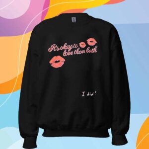 It’s Okay To Love Them Both I Did T-Shirt