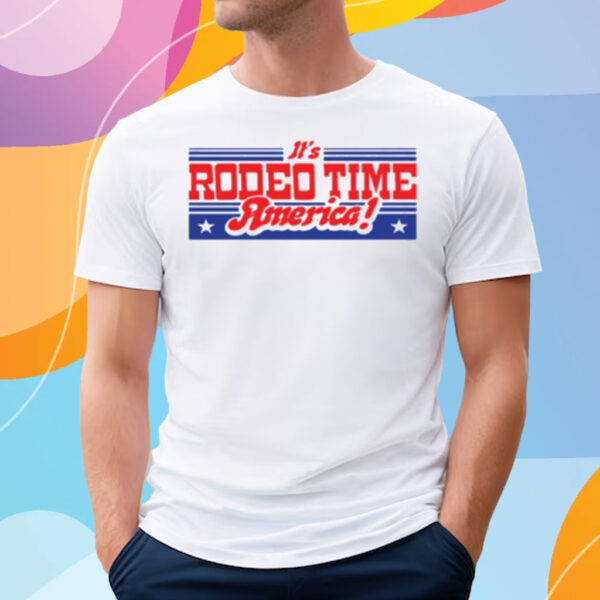 It's Rodeo Time America T-Shirt