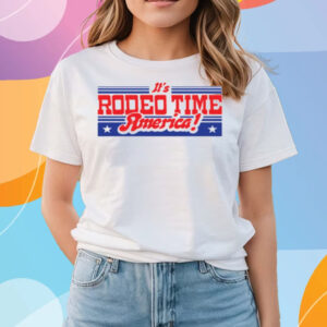 It's Rodeo Time America T-Shirts
