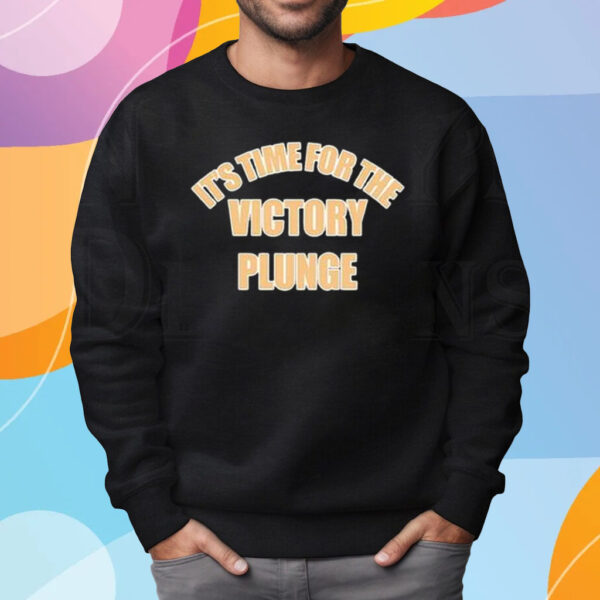 It’s Time For The Victory Plunge Shirt Sweatshirt