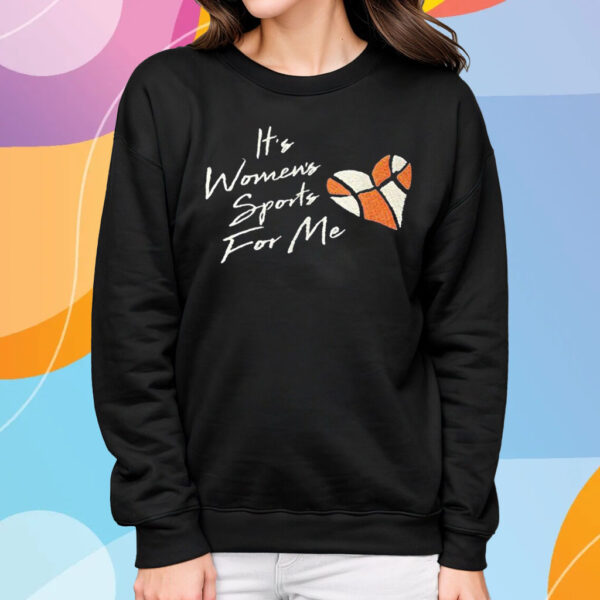 It’s Women’s Sports For Me T-Shirt Sweatshirt