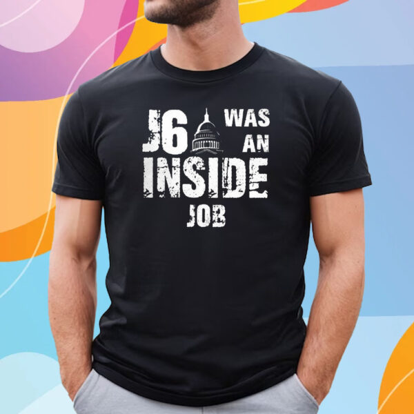 J6 Was An Inside Job Tee Shirt