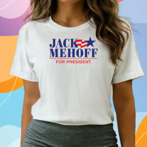 Jack Mehoff For President Shirts