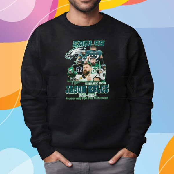 Jason Kelce Eagles 2011 – 2024 Thank You For The Memories Shirt Sweatshirt