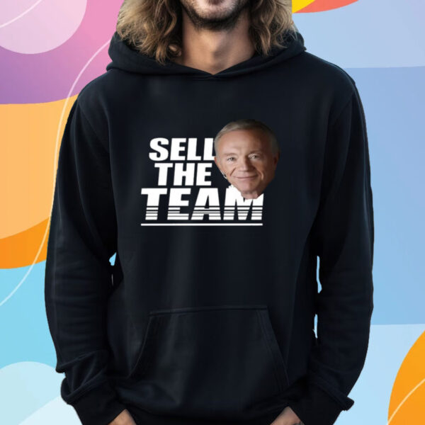 Jerry Jones Sell The Team T-Shirt Hoodie