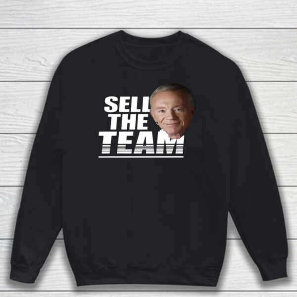 Jerry Jones Sell The Team T-Shirt Sweatshirt