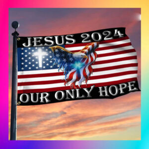 Jesus 2024 Our Only Hope American Eagle Christian Flag HOT