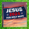 Jesus 2024 Our Only Hope Flag