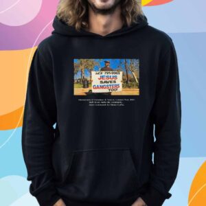 Jesus Saves Gangsters Too Intersection Of Crenshaw & Vernon Leimert Park 2003 T-Shirt