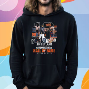 Jim Leyland Detroit Tigers 2006-2013 National Baseball Hall Of Fame Class Of 2024 T-Shirt Hoodie