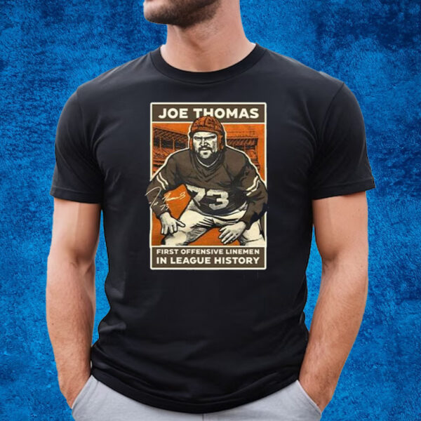 Joe Thomas First Offensive Linemen In League History T-Shirt