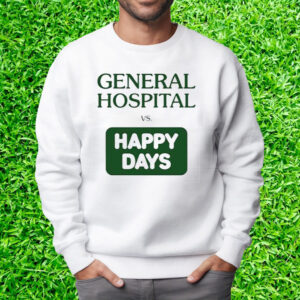 John Stamos General Hospital Vs Happy Days T-Shirt Sweatshirt