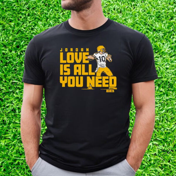 Jordan Love Is All You Need Green Bay Packers T-Shirt