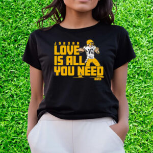 Jordan Love Is All You Need Green Bay Packers T-Shirts