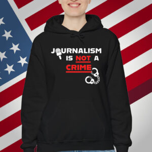 Journalism Is Not A Crime T-Shirt